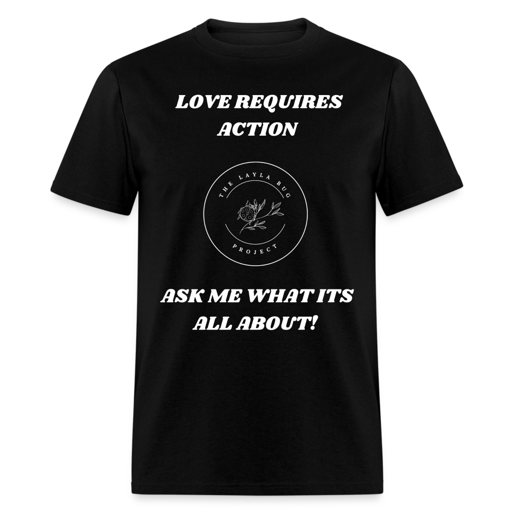 Love Requires Action Unisex Classic T-Shirt - black