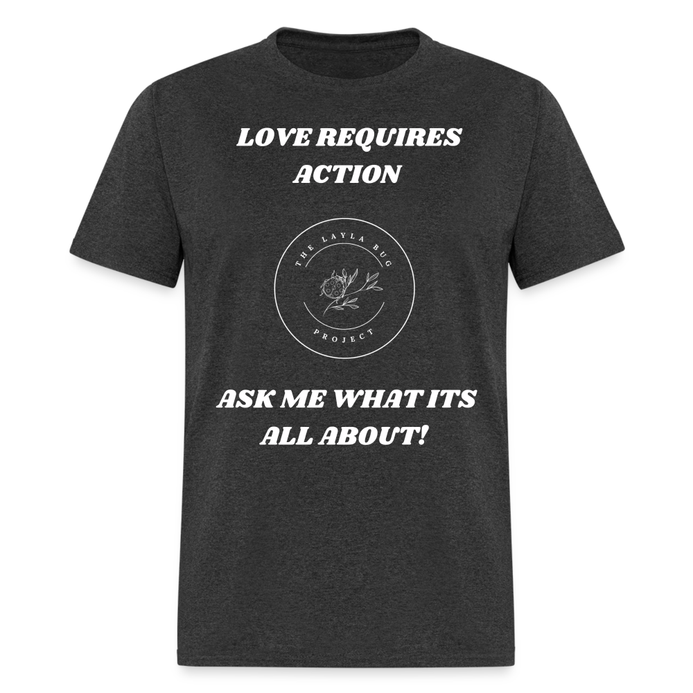 Love Requires Action Unisex Classic T-Shirt - heather black