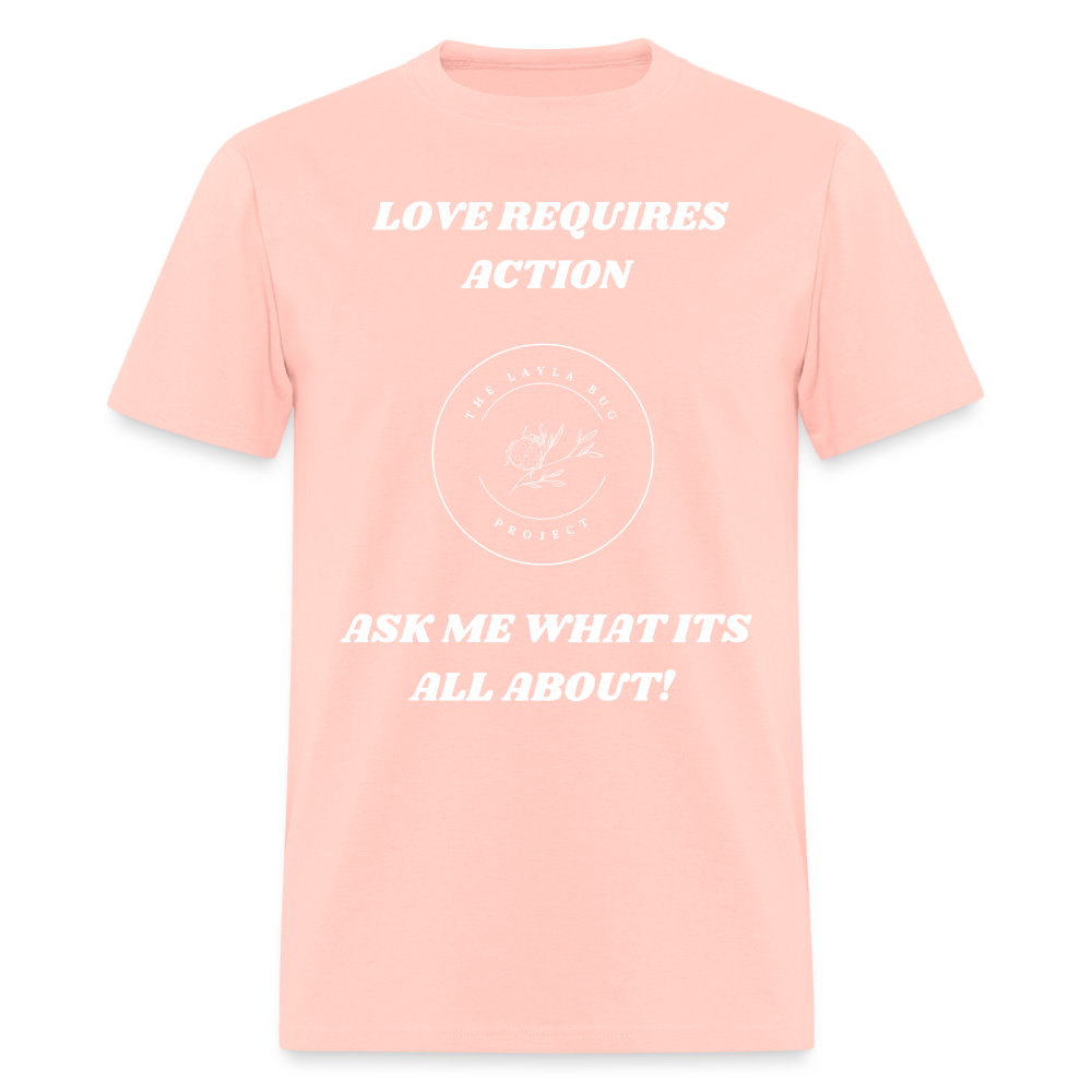 Love Requires Action Unisex Classic T-Shirt - blush pink 